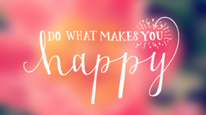 do_what_makes_you_happy_quotes